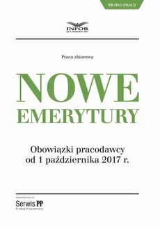 Nowe emerytury. Obowiązki pracodawcy po zmianach od 1 października 2017 - Infor Pl