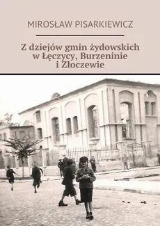 Z dziejów gmin żydowskich w Łęczycy, Burzennie i Złoczewie - Mirosław Pisarkiewicz