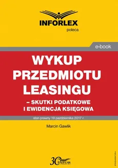 Wykup przedmiotu leasingu – skutki podatkowe i ewidencja księgowa - Marcin Gawlik