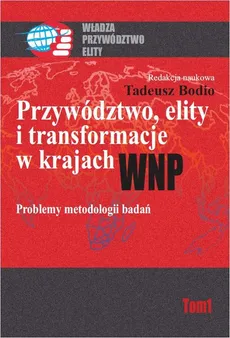 Przywództwo, elity i transformacje w krajach WNP. Problemy metodologii badań - Tadeusz Bodio