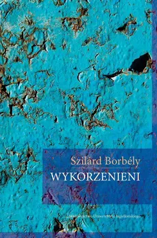 Wykorzenieni - Szilárd Borbély