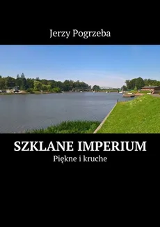 Szklane imperium - Jerzy Pogrzeba
