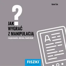 Jak wygrać z manipulacją? - Rafał Żak