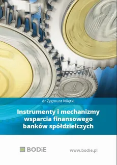Instrumenty i mechanizmy wsparcia finansowego banków spółdzielczych - Zygmunt Miętki