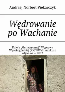 Wędrowanie po Wachanie - Andrzej Piekarczyk