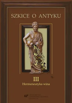 Szkice o antyku. T. 3: Hermeneutyka wina - 07 Wino u orfików czasów wczesnego  cesarstwa rzymskiego