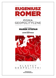 Pisma geopolityczne - Outlet - Jacek Bartosiak, Eugeniusz Romer, Marek Stefan