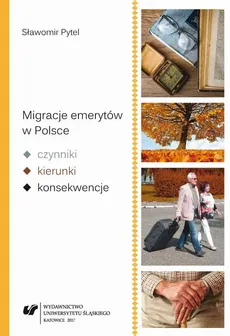 Migracje emerytów w Polsce – czynniki, kierunki, konsekwencje - Sławomir Pytel