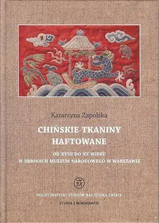 Chińskie tkaniny haftowane od XVIII do XX wieku w zbiorach Muzeum Narodowego w Warszawie - Katarzyna Zapolska