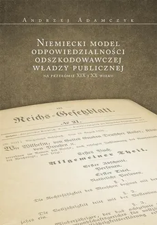 Niemiecki model odpowiedzialności odszkodowawczej władzy publicznej na przełomie XIX i XX wieku - Andrzej Adamczyk