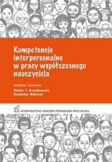 Kompetencje interpersonalne w pracy współczesnego nauczyciela - Dominika Walczak, Stefan T, Kwiatkowski
