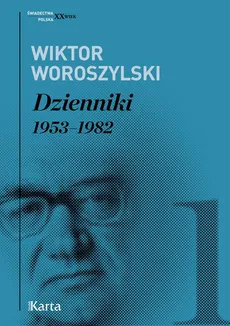 Dzienniki. 1953-1982 - Wiktor Woroszylski