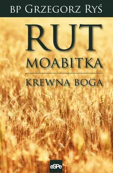 Rut Moabitka - Grzegorz Ryś