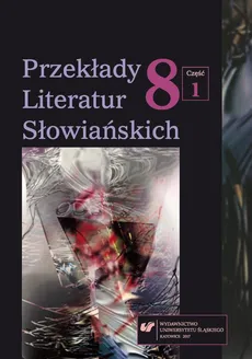 „Przekłady Literatur Słowiańskich” 2017. T. 8. Cz. 1: Parateksty w odbiorze przekładu - 01 Parateksty jako wyraz koncepcji przekładu