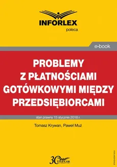 Problemy z płatnościami gotówkowymi między przedsiębiorcami - Paweł Muż, Tomasz Krywan