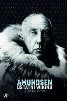 Amundsen Ostatni Wiking - Stephen Bown