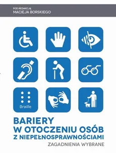 Bariery w otoczeniu osób z niepełnosprawnościami. Zagadnienia wybrane - Karol Król: Wybrane zagadnienia prawne i praktyka dostępności witryn internetowych dla osób niepełnosprawnych