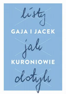 Listy jak dotyk - Gaja Kuroń, Jacek Kuroń