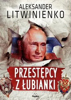 Przestępcy z Łubianki - Aleksander Litwinienko