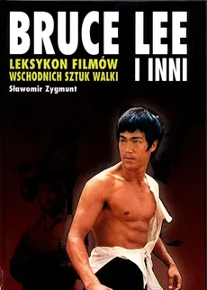 Leksykon filmów wschodnich sztuk walki Bruce Lee i inni - Outlet - Sławomir Zygmunt