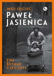 Mój ojciec, Paweł Jasienica - Ewa Beynar-Czeczott
