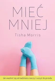 Mieć mniej - Tisha Morris