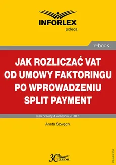 Jak rozliczać VAT od umowy faktoringu po wprowadzeniu split payment - Aneta Szwęch