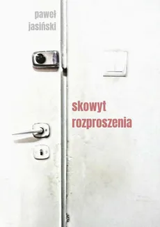 Skowyt rozproszenia - Paweł Jasiński