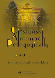 „Cieszyński Almanach Pedagogiczny”. T. 5: Świat wartości w wychowaniu i edukacji - 08 Wychowanie do samorządności – od anomii do autonomii