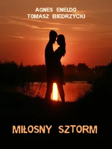 Miłosny sztorm - Agnes Eneldo, Tomasz Biedrzycki