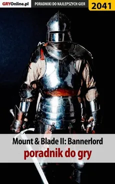 Mount and Blade 2 Bannerlord - poradnik do gry - Radosław Wasik