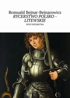Rycerstwo polsko-litewskie - Romuald Bejnar-Bejnarowicz