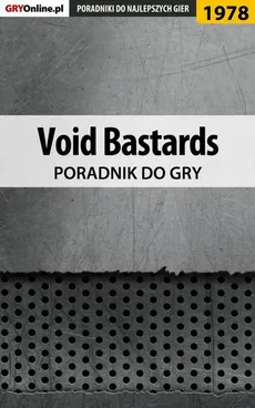 Void Bastards - poradnik do gry - Jacek "Stranger" Hałas
