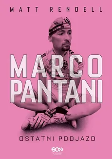 Marco Pantani. Ostatni podjazd - Matt Rendell