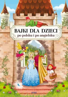Bajki dla dzieci po polsku i po angielsku - Katarzyna Piechocka-Empel, Maria Pietruszewska
