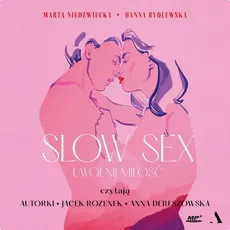 Slow sex. Uwolnij miłość - Hanna Rydlewska, Marta Niedźwiecka