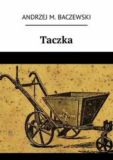 Taczka - Andrzej Baczewski