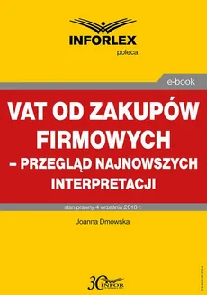 VAT od zakupów firmowych – przegląd najnowszych interpretacji - Joanna Dmowska