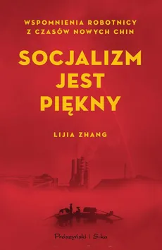 Socjalizm jest piękny - Lijia Zhang