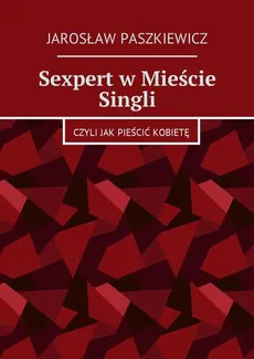 Sexpert w Mieście Singli - Jarosław Paszkiewicz