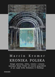 Kronika polska Marcina Kromera, tom 1 - Marcin Kromer