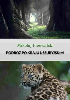 Podróż po kraju Ussyryjskim - Mikołaj Przewalski