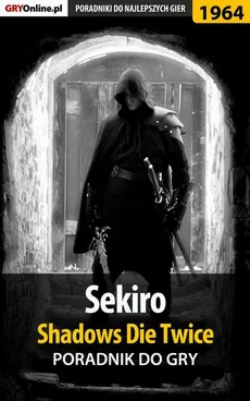 Sekiro Shadows Die Twice - poradnik do gry - Jacek "Stranger" Hałas, Patrick "Yxu" Homa