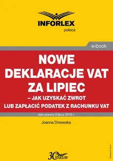 Nowe deklaracje VAT za lipiec - jak uzyskać zwrot lub zapłacić podatek z rachunku VAT - Joanna Dmowska