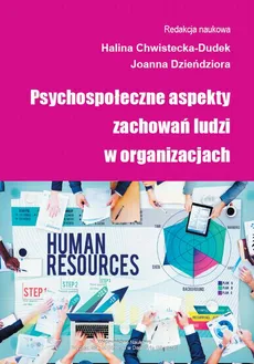 Psychospołeczne aspekty zachowań ludzi w organizacjach - Sprawiedliwość organizacyjna determinantą lojalności pracowników