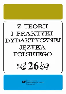 Z Teorii i Praktyki Dydaktycznej Języka Polskiego. T. 26 - 17 Dydaktyka uniwersytecka jako nowy przedmiot w programie studiów doktoranckich. Wybrane zagadnienia
