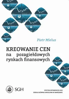 Kreowanie cen na pozagiełdowych rynkach finansowych - Piotr Mielus