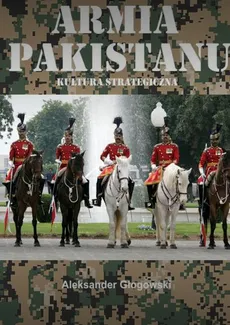 Armia Pakistanu. Kultura strategiczna - Aleksander Głogowski