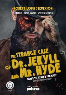 The Strange Case of Dr. Jekyll and Mr. Hyde. Doktor Jekyll i Pan Hyde w wersji do nauki angielskiego - Grzegorz Komerski, Marcin Jażyński, Marta Fihel, Robert Louis Stevenson
