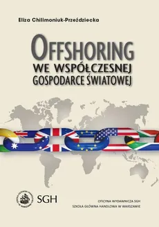 Offshoring we współczesnej gospodarce światowej - Eliza Chilimoniuk-Przeździecka